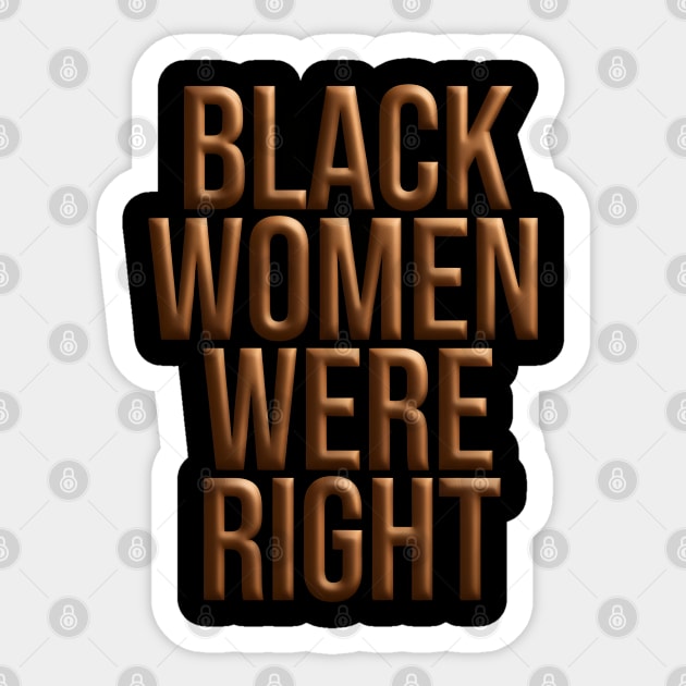Black-Women-Were-Right Sticker by Creatifly Graphic Tees